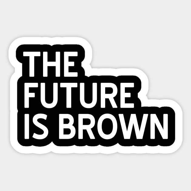 The Future is Brown Sticker by CattCallCo